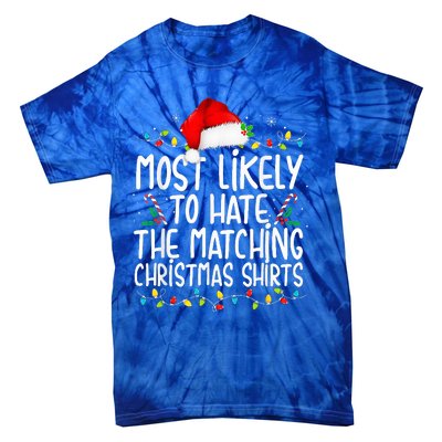 Most Likely To Hate Matching Christmas Funny Family Matching  Tie-Dye T-Shirt