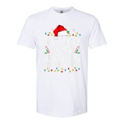 Most Likely To Hate Matching Christmas Funny Family Matching  Softstyle CVC T-Shirt