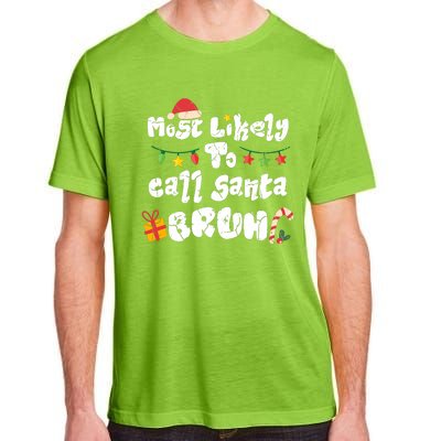 Most Likely To Call Santa Bruh Family Christmas Funny Adult ChromaSoft Performance T-Shirt