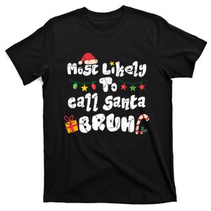 Most Likely To Call Santa Bruh Family Christmas Funny T-Shirt