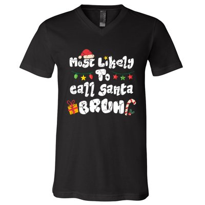 Most Likely To Call Santa Bruh Family Christmas Funny V-Neck T-Shirt