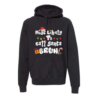 Most Likely To Call Santa Bruh Family Christmas Funny Premium Hoodie