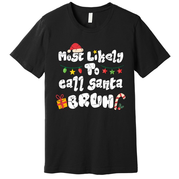 Most Likely To Call Santa Bruh Family Christmas Funny Premium T-Shirt