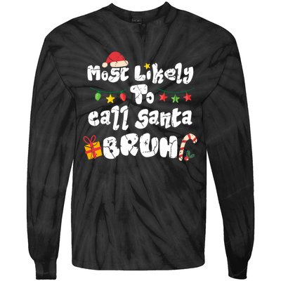 Most Likely To Call Santa Bruh Family Christmas Funny Tie-Dye Long Sleeve Shirt