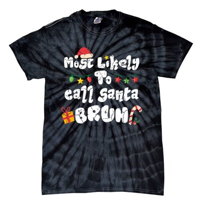 Most Likely To Call Santa Bruh Family Christmas Funny Tie-Dye T-Shirt