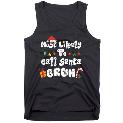 Most Likely To Call Santa Bruh Family Christmas Funny Tank Top