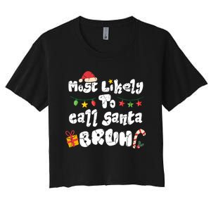 Most Likely To Call Santa Bruh Family Christmas Funny Women's Crop Top Tee