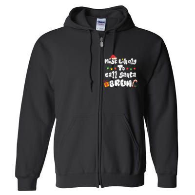 Most Likely To Call Santa Bruh Family Christmas Funny Full Zip Hoodie