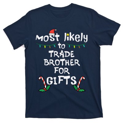 Most Likely Trade Brother For Gifts Christmas Xmas Family T-Shirt