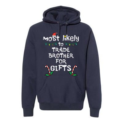 Most Likely Trade Brother For Gifts Christmas Xmas Family Premium Hoodie