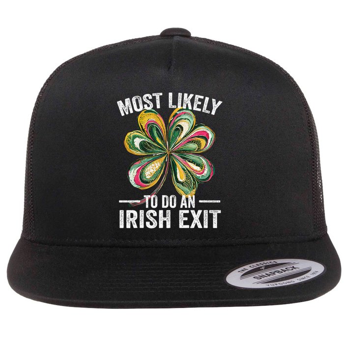 Most Likely To Do An Irish Exit St Patricks Day 2 Flat Bill Trucker Hat