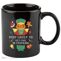 Most Likely To Get Coal In Stocking Christmas 11oz C Handle Ceramic Mug
