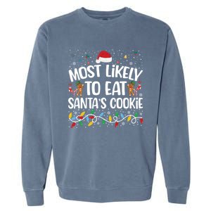 Most Likely To Eat SantaS Cookies Funny Christmas Gift Garment-Dyed Sweatshirt