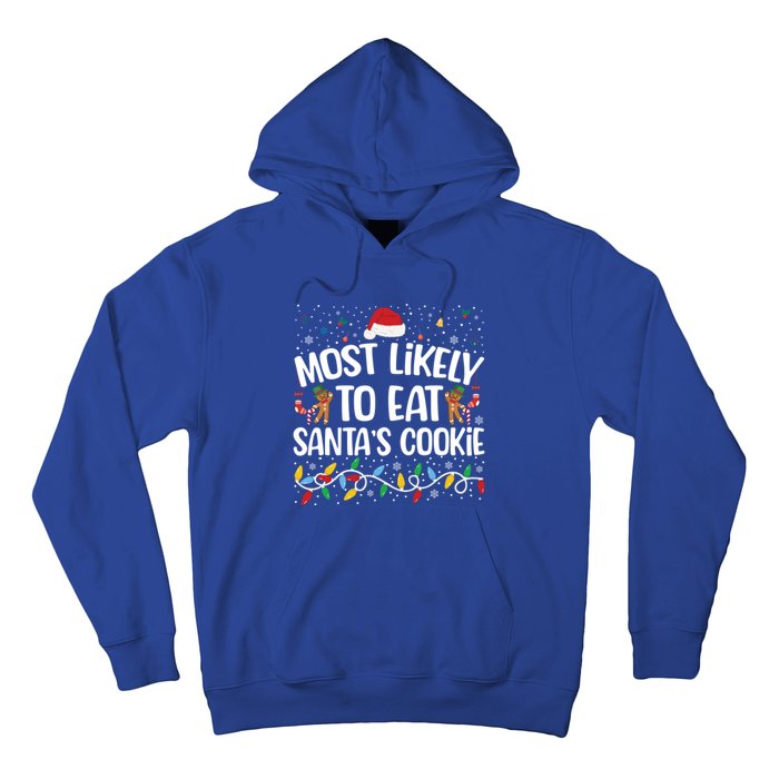 Most Likely To Eat SantaS Cookies Funny Christmas Gift Hoodie