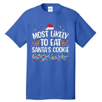 Most Likely To Eat SantaS Cookies Funny Christmas Gift Tall T-Shirt