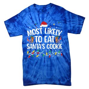 Most Likely To Eat SantaS Cookies Funny Christmas Gift Tie-Dye T-Shirt