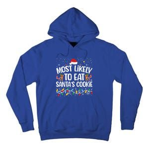 Most Likely To Eat SantaS Cookies Funny Christmas Gift Tall Hoodie