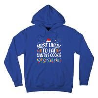 Most Likely To Eat SantaS Cookies Funny Christmas Gift Tall Hoodie