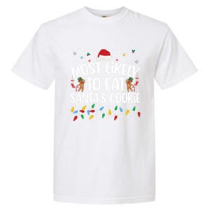 Most Likely To Eat SantaS Cookies Funny Christmas Gift Garment-Dyed Heavyweight T-Shirt