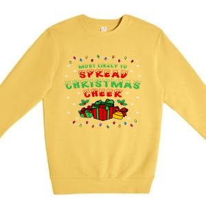 Most Likely To Spread Christmas Cheer Great Gift Premium Crewneck Sweatshirt