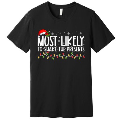 Most Likely To Shake The Presents Funny Family Christmas Premium T-Shirt