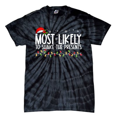 Most Likely To Shake The Presents Funny Family Christmas Tie-Dye T-Shirt