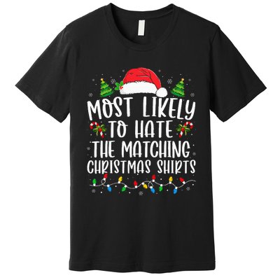 Most Likely To Hate Matching Xmas Funny  Premium T-Shirt