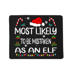 Most Likely To Be Mistaken As An Elf Christmas Family Mousepad