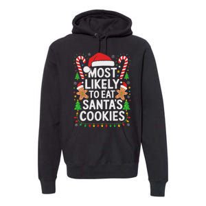 Most Likely To Eat SantaS Cookies Family Christmas Premium Hoodie