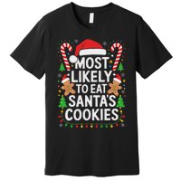 Most Likely To Eat SantaS Cookies Family Christmas Premium T-Shirt