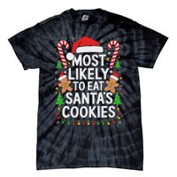 Most Likely To Eat SantaS Cookies Family Christmas Tie-Dye T-Shirt