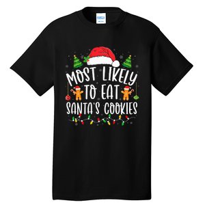 Most Likely To Eat SantaS Cookies Christmas Matching Family Tall T-Shirt