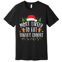 Most Likely To Eat SantaS Cookies Christmas Matching Family Premium T-Shirt