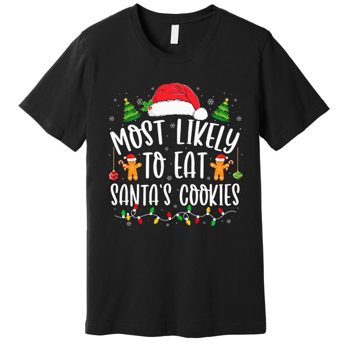 Most Likely To Eat SantaS Cookies Christmas Matching Family Premium T-Shirt