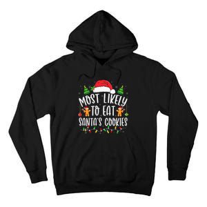 Most Likely To Eat SantaS Cookies Christmas Matching Family Tall Hoodie