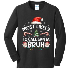 Most Likely To Call Santa Bruh Matching Family Xmas Pajamas Kids Long Sleeve Shirt