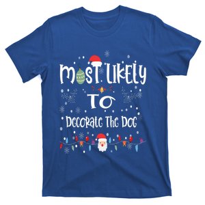 Most Likely To Decorate The Dog Christmas Matching Family Gift T-Shirt