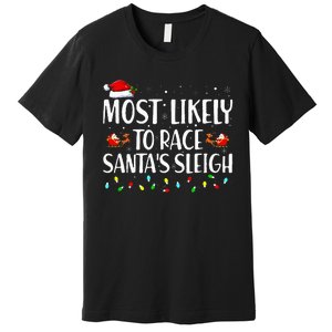 Most Likely To Race Santa's Sleigh Family Christmas Pajamas Premium T-Shirt