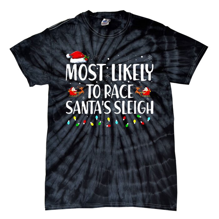 Most Likely To Race Santa's Sleigh Family Christmas Pajamas Tie-Dye T-Shirt