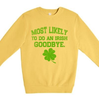 Most Likely To Do An Irish Goodbye Funny Gift Premium Crewneck Sweatshirt