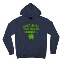 Most Likely To Do An Irish Goodbye Funny Gift Hoodie