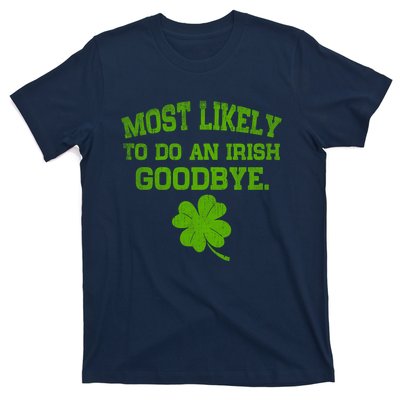 Most Likely To Do An Irish Goodbye Funny Gift T-Shirt