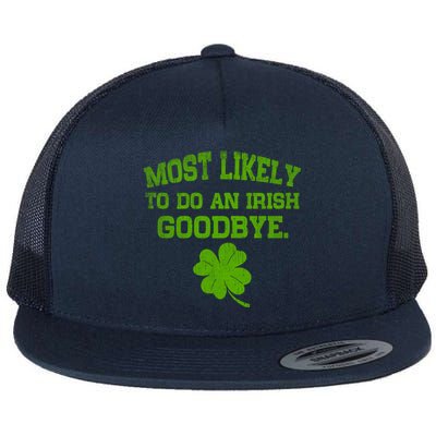 Most Likely To Do An Irish Goodbye Funny Gift Flat Bill Trucker Hat