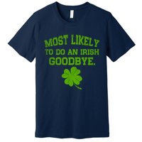 Most Likely To Do An Irish Goodbye Funny Gift Premium T-Shirt