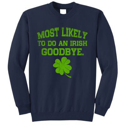 Most Likely To Do An Irish Goodbye Funny Gift Tall Sweatshirt