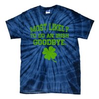 Most Likely To Do An Irish Goodbye Funny Gift Tie-Dye T-Shirt