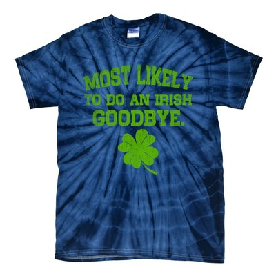 Most Likely To Do An Irish Goodbye Funny Gift Tie-Dye T-Shirt