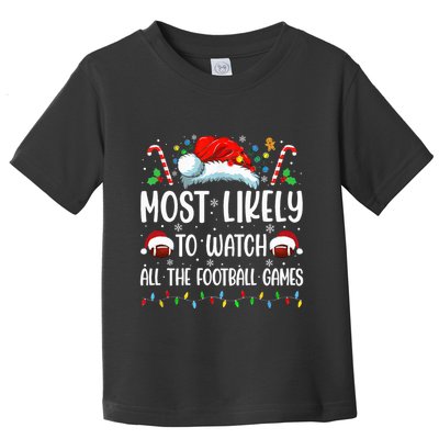 Most Likely To Watch All The Football Games Christmas Family Toddler T-Shirt