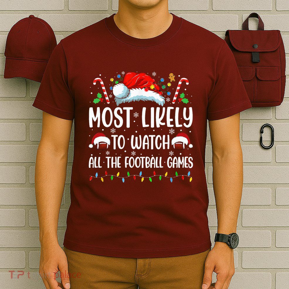 Most Likely To Watch All The Football Games Christmas Family T-Shirt