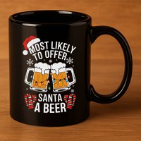 Most Likely To Offer Santa A Beer Christmas Drinking 11oz C Handle Ceramic Mug